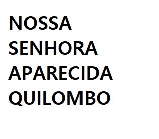 NOSSA SENHORA APARECIDA – QUILOMBO